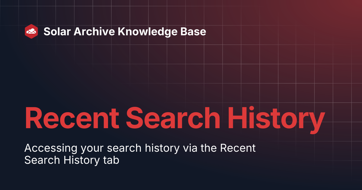 Recent Search History | Solar Archive Knowledge Base