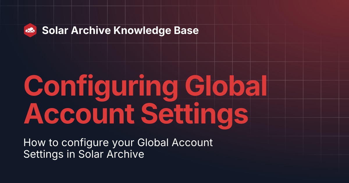 Configuring Global Account Settings | Solar Archive Knowledge Base