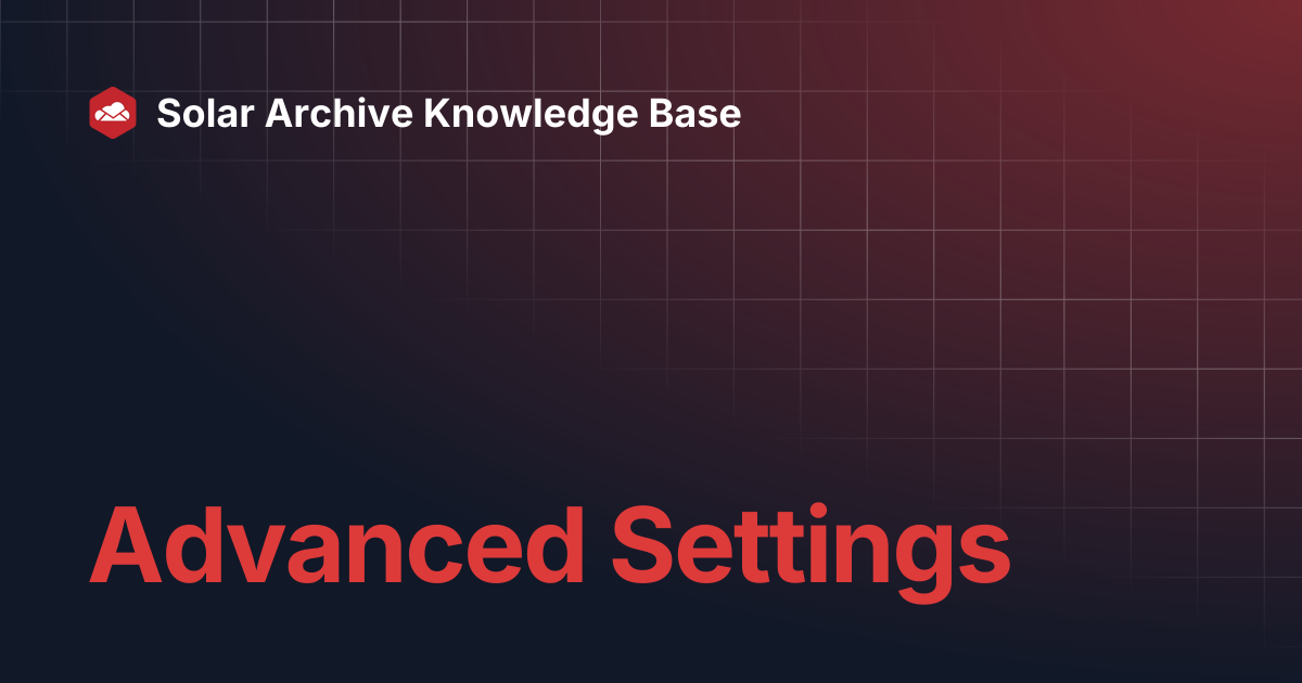 Advanced Settings | Solar Archive Knowledge Base