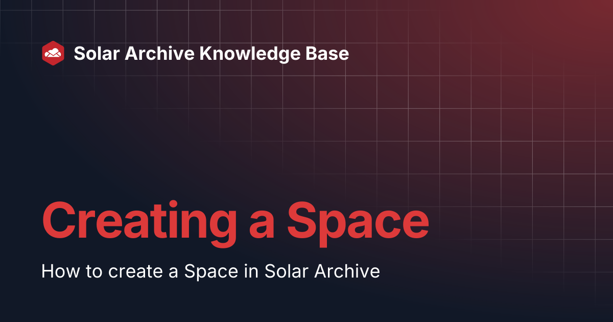 Creating a Space | Solar Archive Knowledge Base