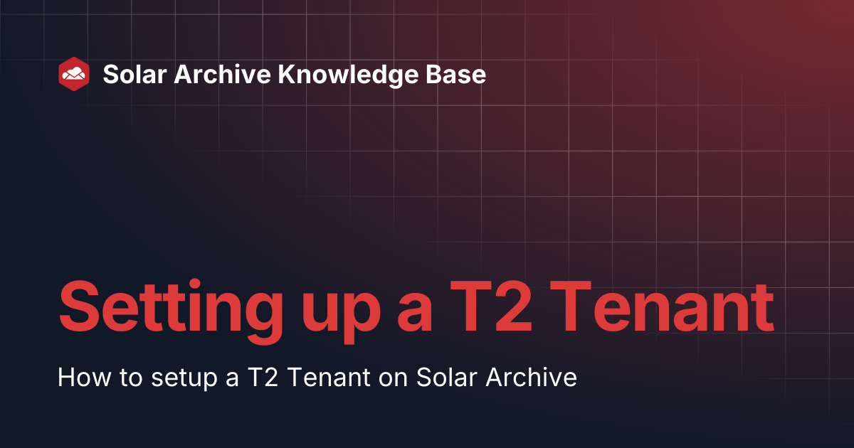 Setting up a T2 Tenant | Solar Archive Knowledge Base