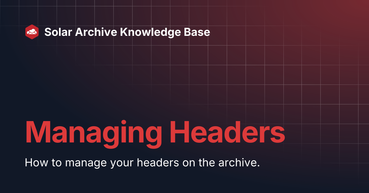 Managing Headers | Solar Archive Knowledge Base