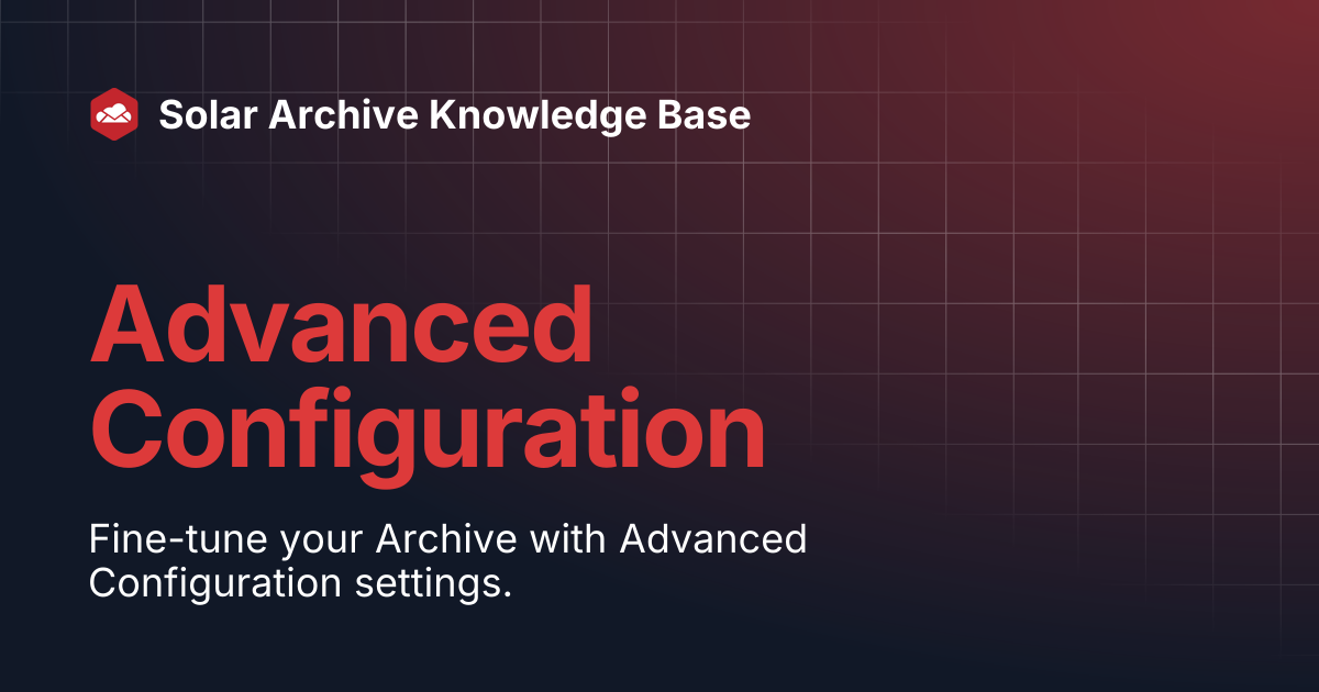 Advanced Configuration | Solar Archive Knowledge Base
