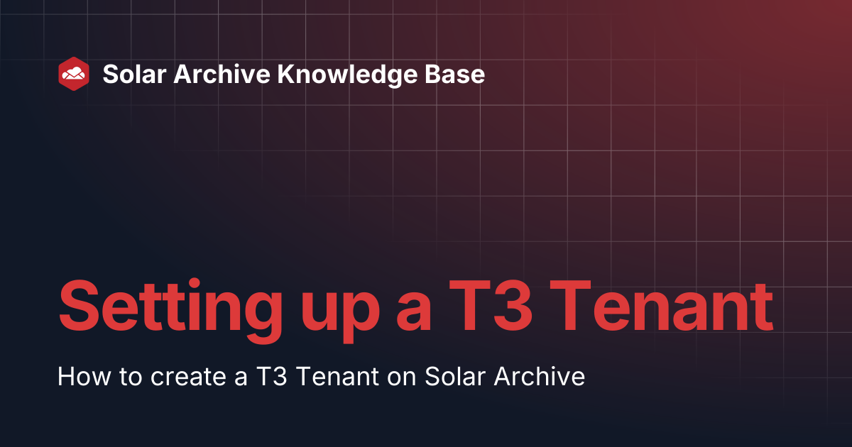Setting up a T3 Tenant | Solar Archive Knowledge Base
