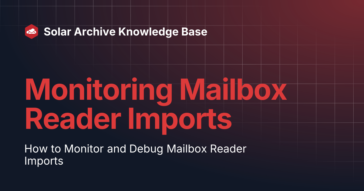 Monitoring Mailbox Reader Imports | Solar Archive Knowledge Base